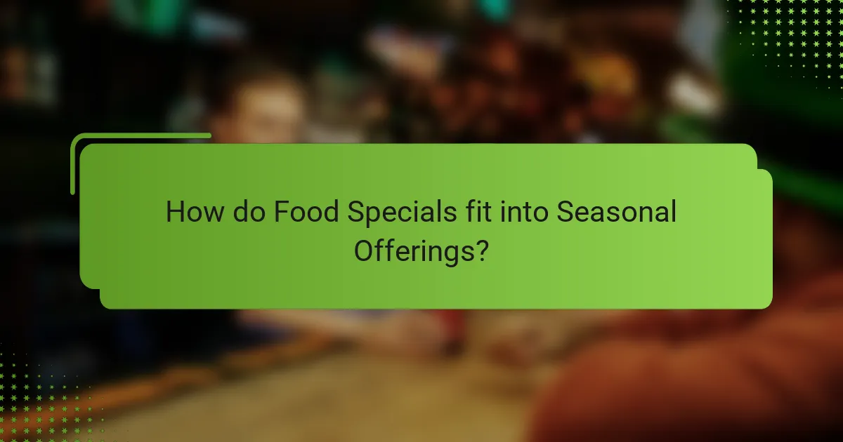How do Food Specials fit into Seasonal Offerings?