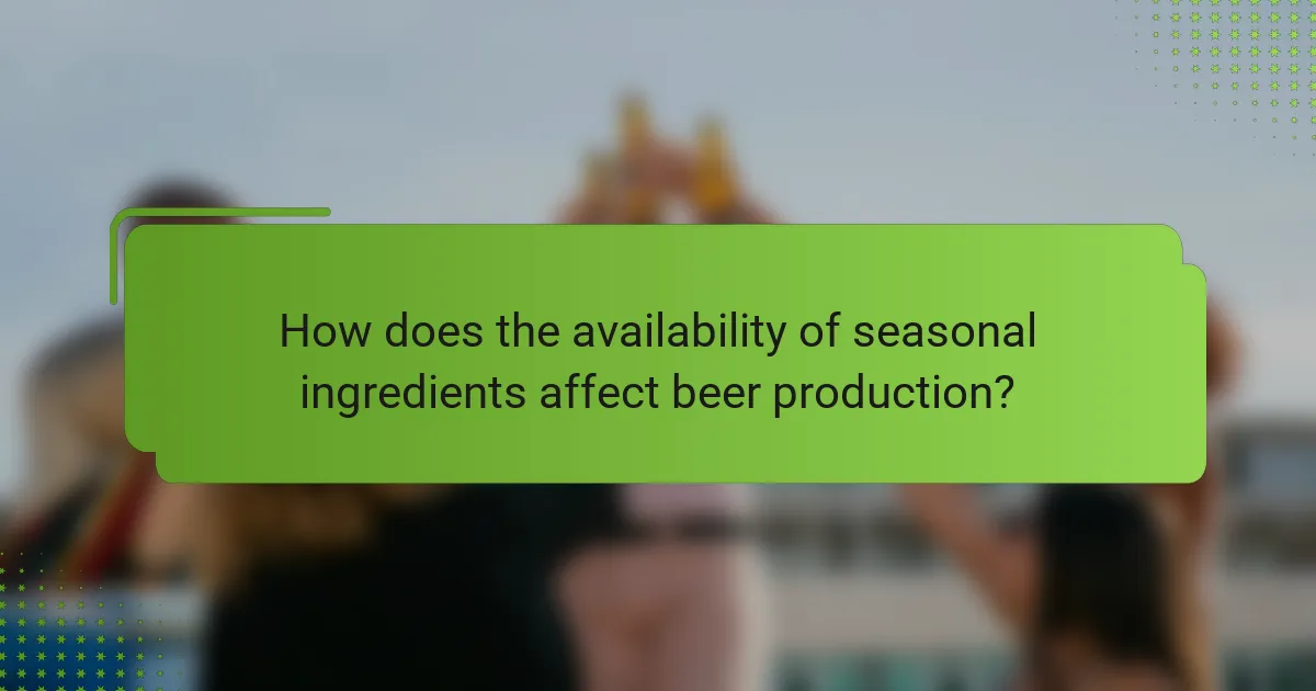 How does the availability of seasonal ingredients affect beer production?