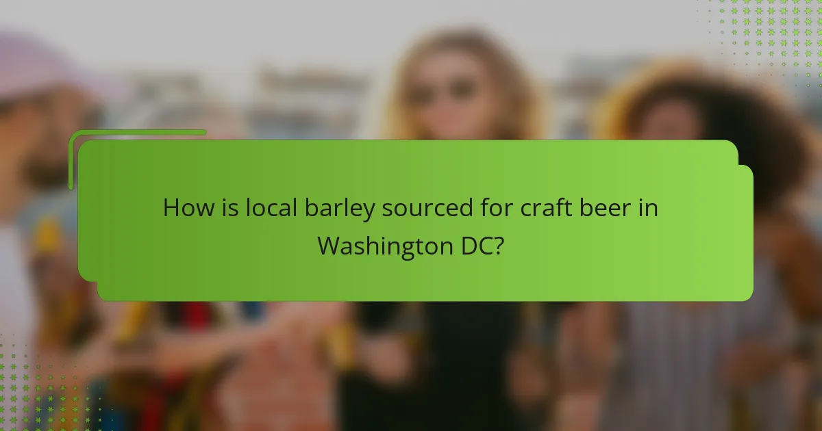 How is local barley sourced for craft beer in Washington DC?