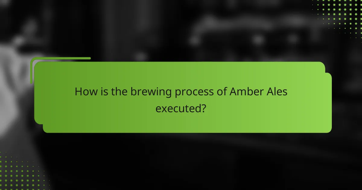 How is the brewing process of Amber Ales executed?
