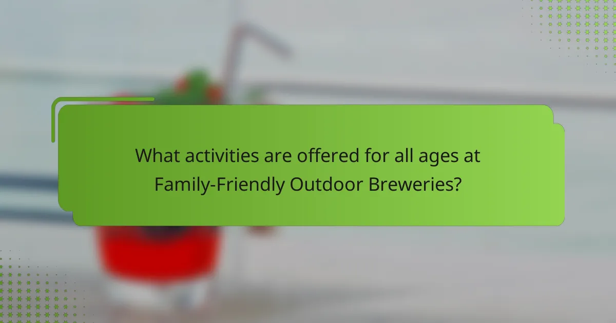 What activities are offered for all ages at Family-Friendly Outdoor Breweries?