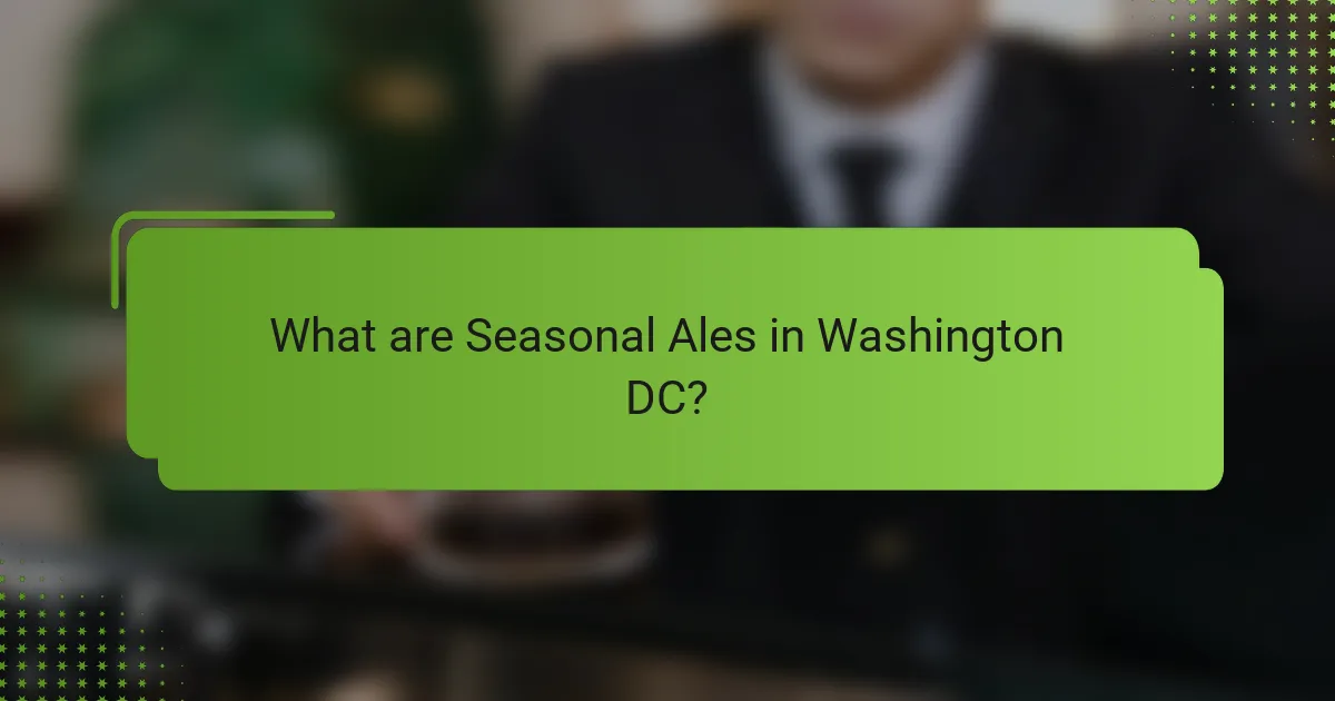 What are Seasonal Ales in Washington DC?