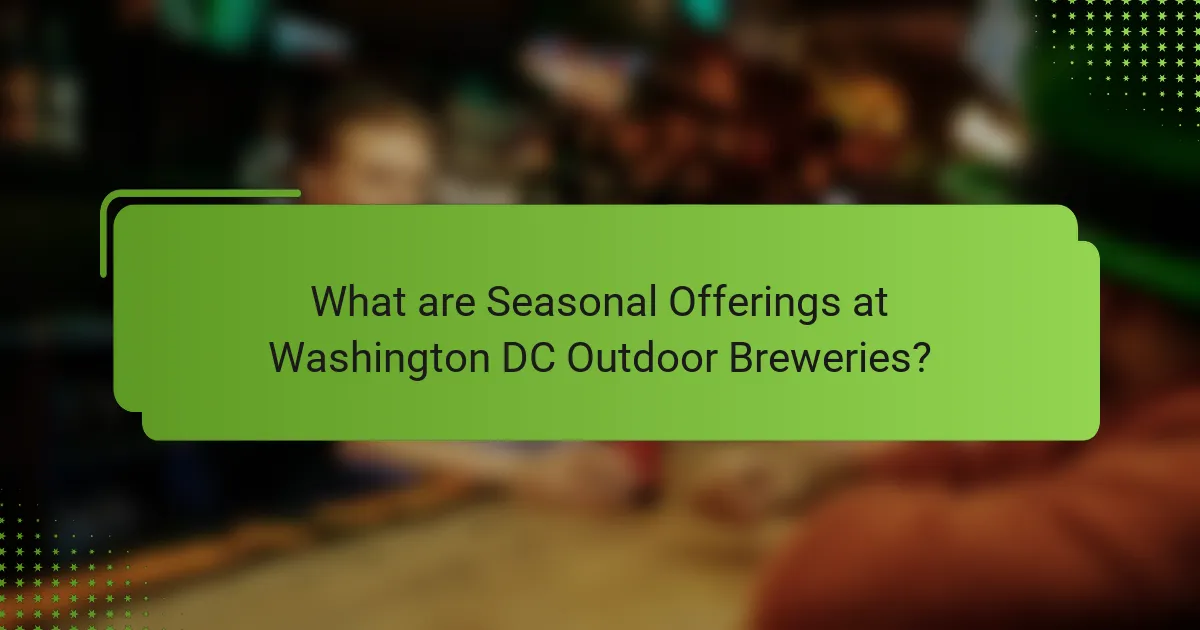 What are Seasonal Offerings at Washington DC Outdoor Breweries?