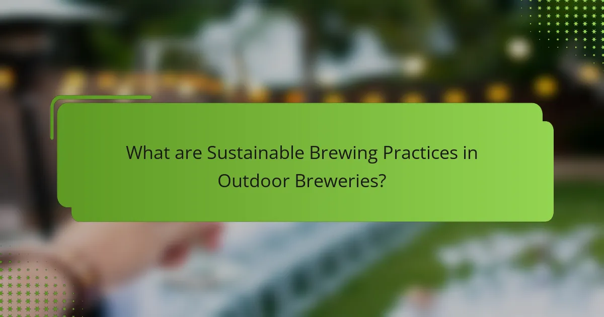 What are Sustainable Brewing Practices in Outdoor Breweries?