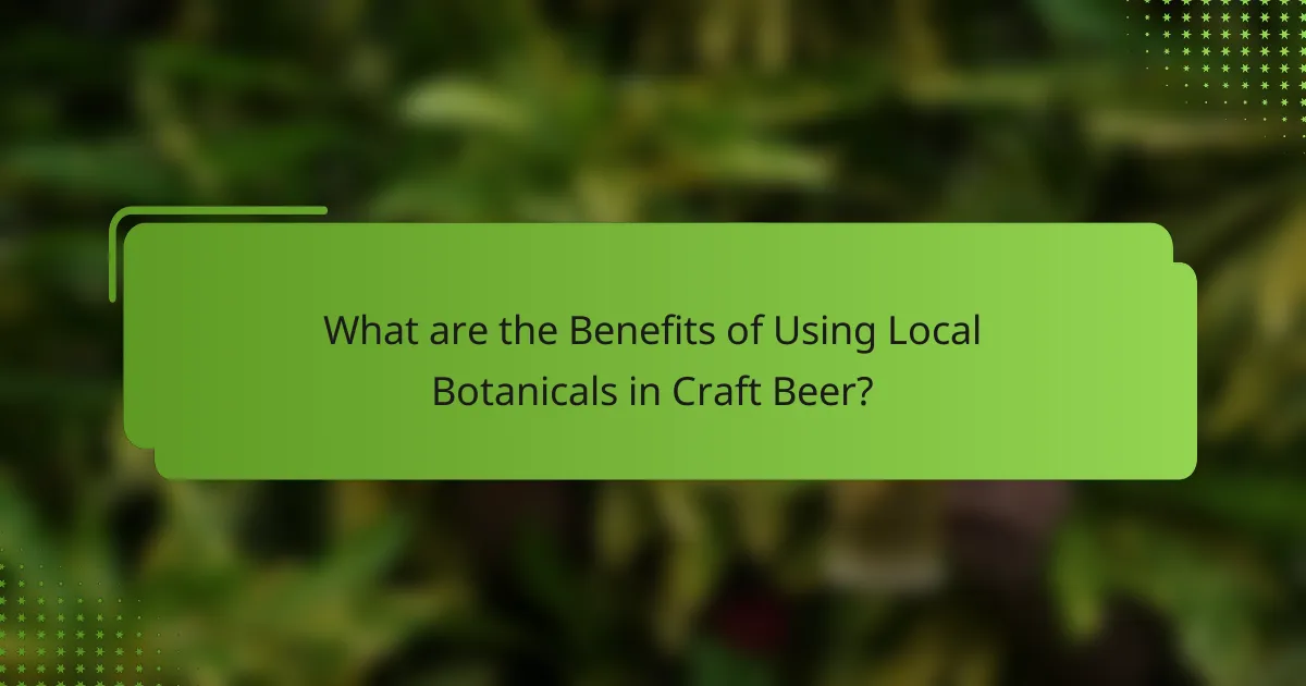 What are the Benefits of Using Local Botanicals in Craft Beer?
