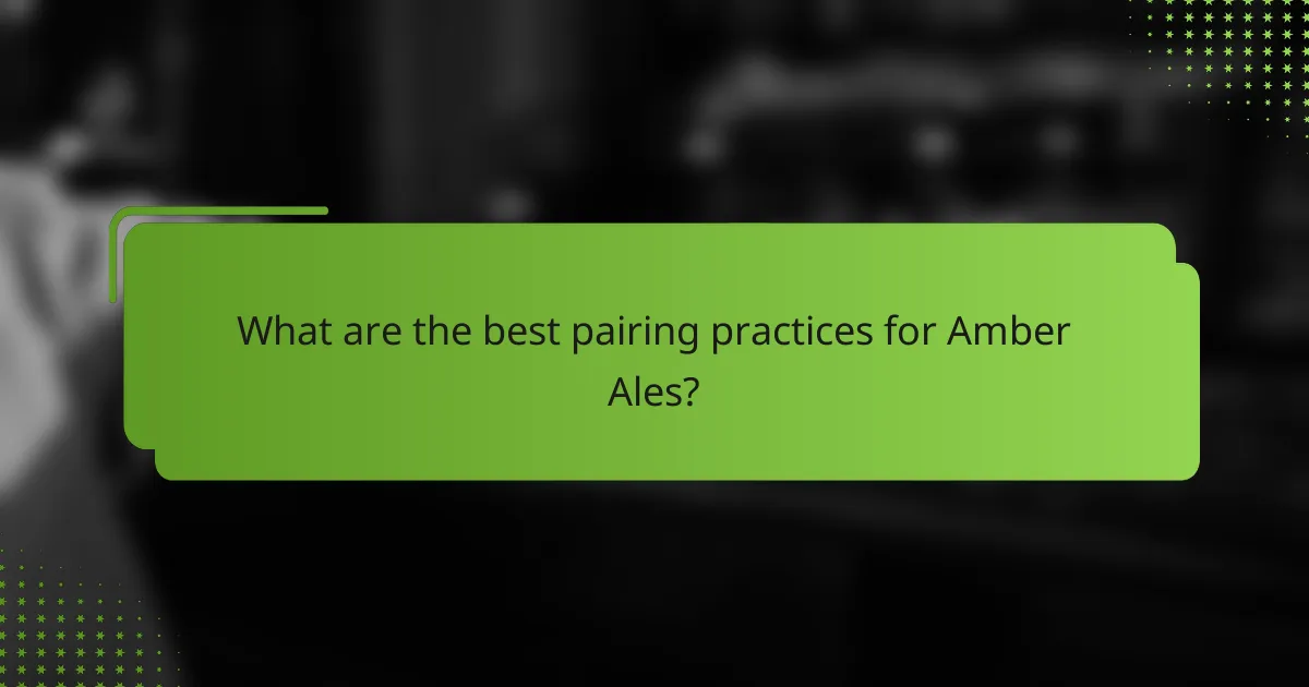 What are the best pairing practices for Amber Ales?