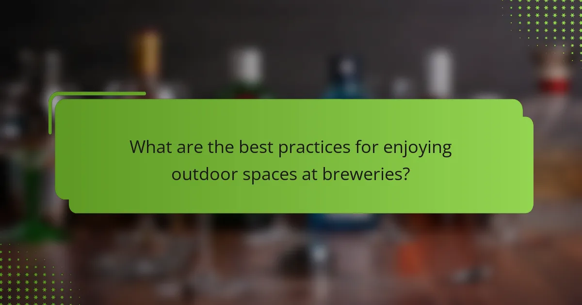 What are the best practices for enjoying outdoor spaces at breweries?