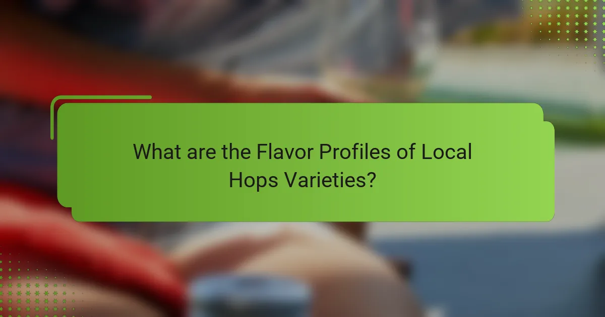 What are the Flavor Profiles of Local Hops Varieties?
