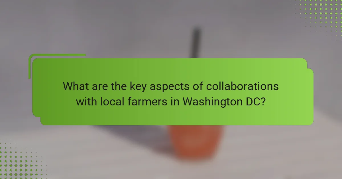 What are the key aspects of collaborations with local farmers in Washington DC?