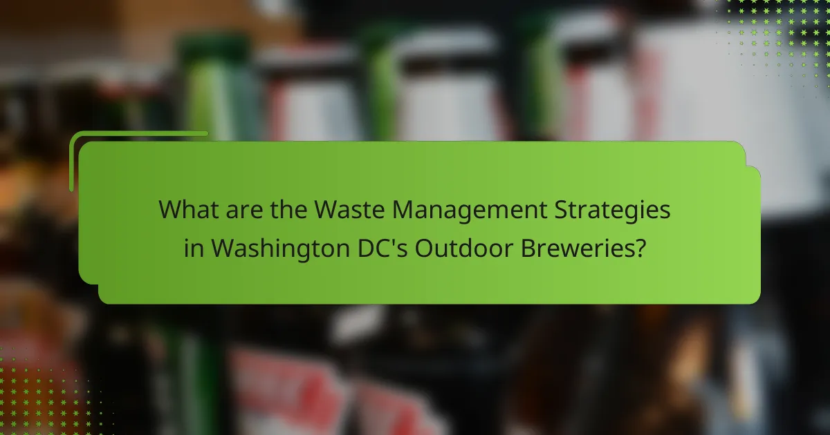 What are the Waste Management Strategies in Washington DC's Outdoor Breweries?