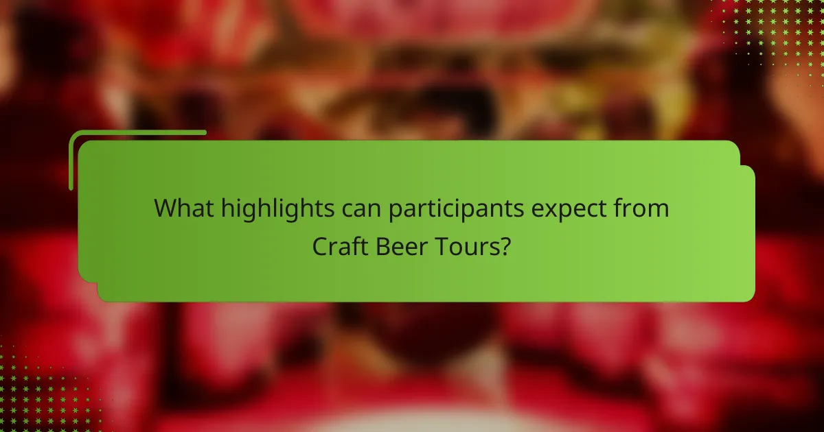 What highlights can participants expect from Craft Beer Tours?