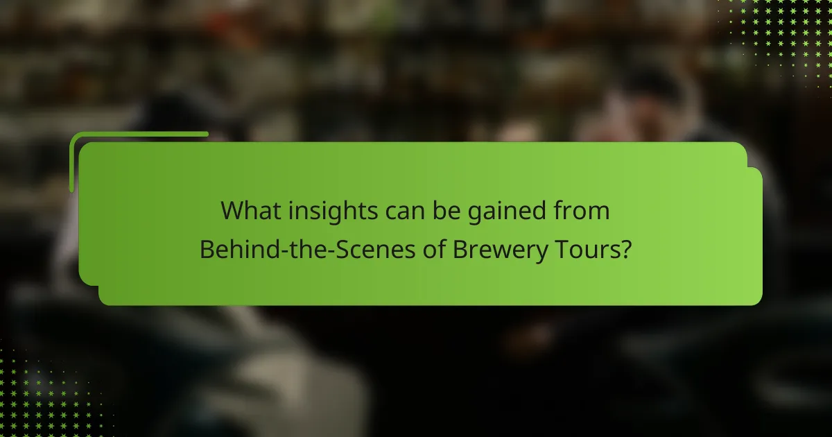 What insights can be gained from Behind-the-Scenes of Brewery Tours?