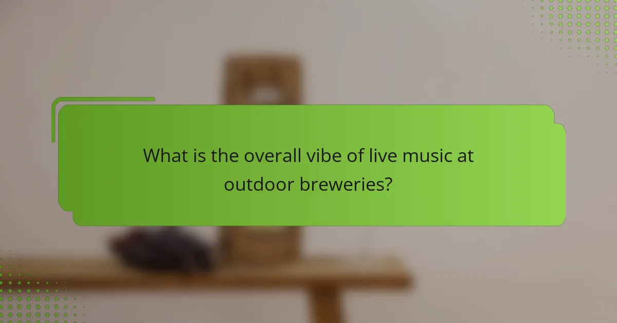 What is the overall vibe of live music at outdoor breweries?