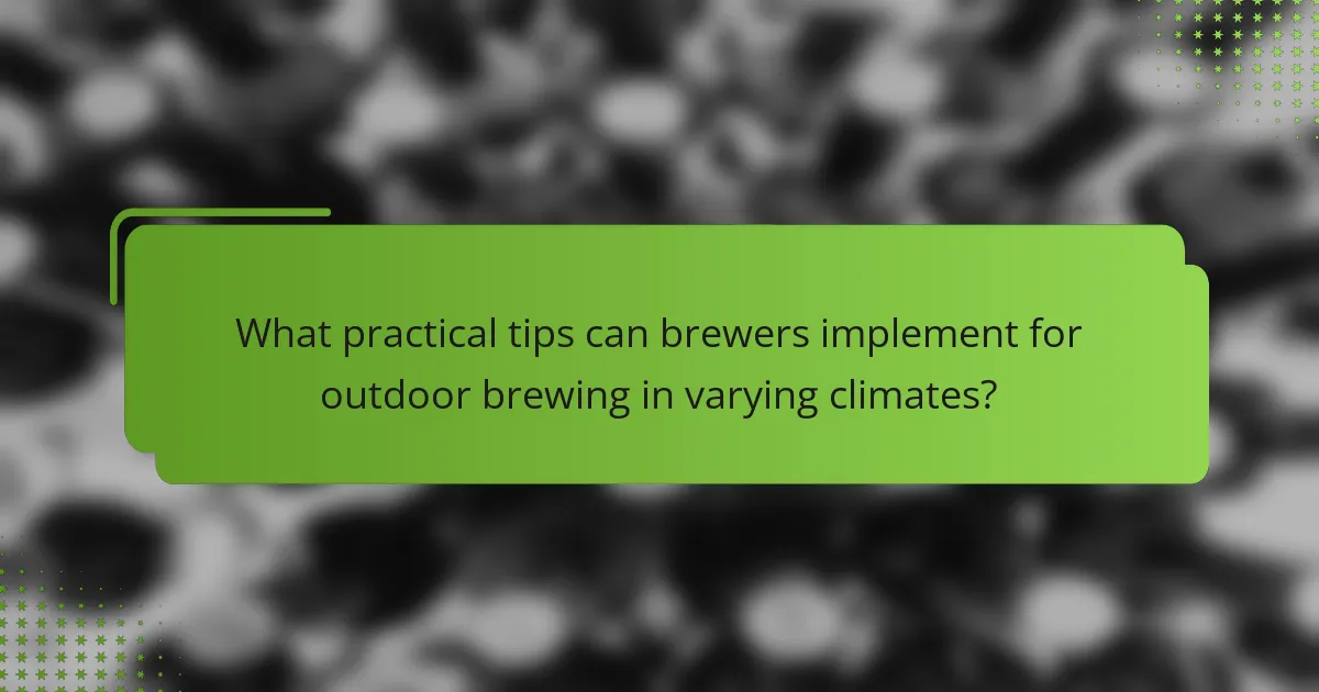 What practical tips can brewers implement for outdoor brewing in varying climates?