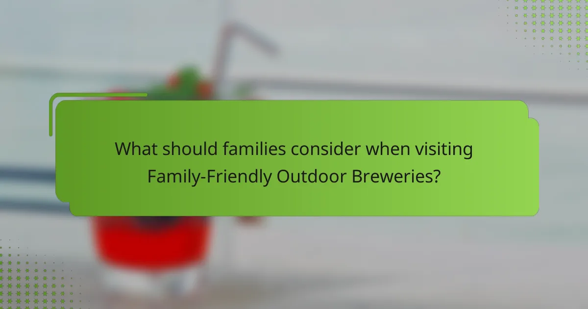 What should families consider when visiting Family-Friendly Outdoor Breweries?