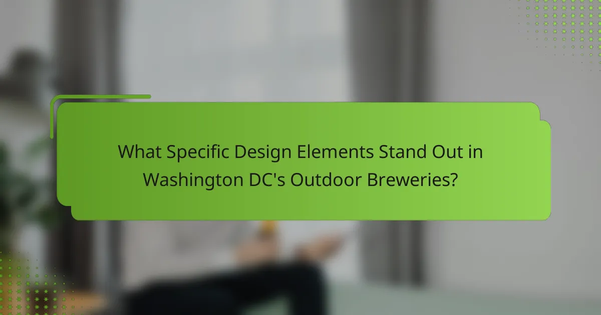 What Specific Design Elements Stand Out in Washington DC's Outdoor Breweries?