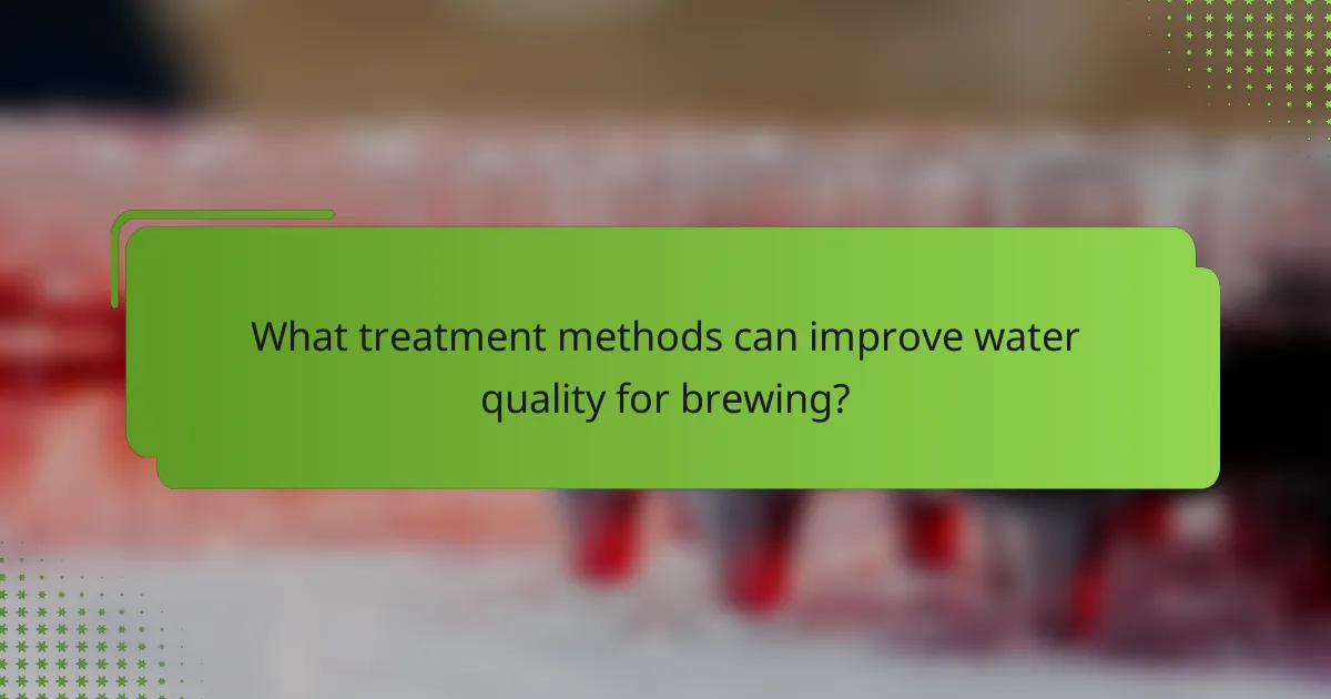 What treatment methods can improve water quality for brewing?